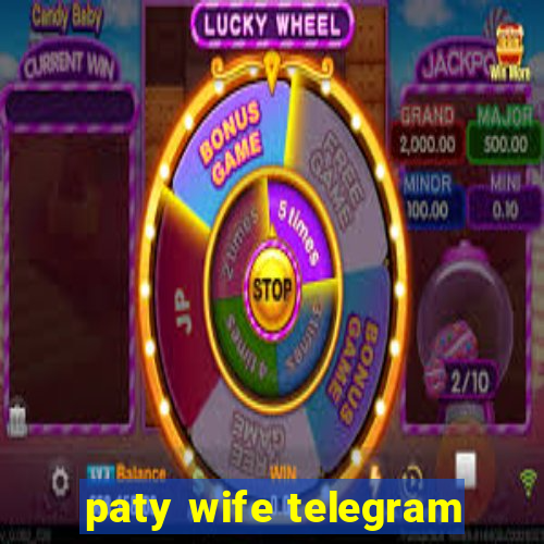 paty wife telegram